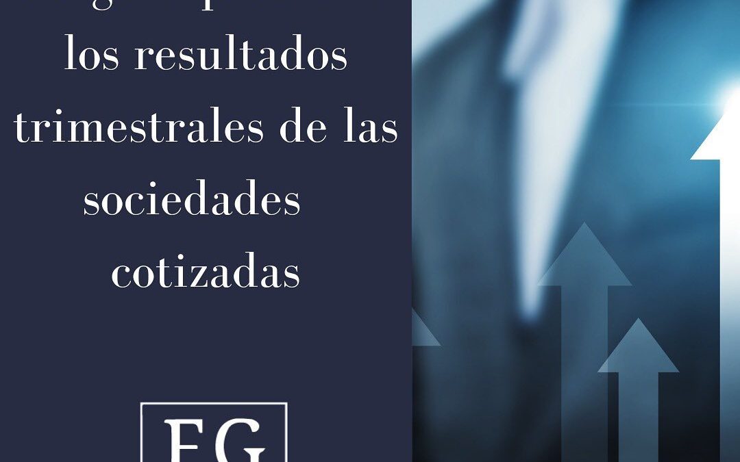 Sociedades de Capital: Eliminación de la obligatoriedad de presentación de resultados trimestrales de las sociedades cotizadas