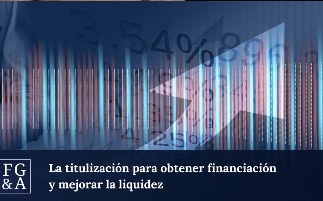 La titulización para obtener financiación y mejorar la liquidez